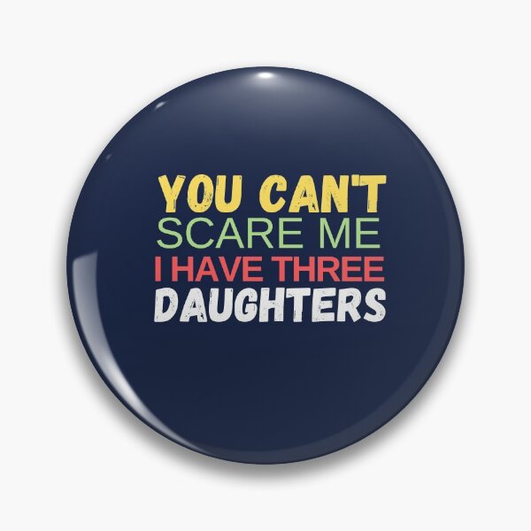 Item preview, You Can't Scare Me I Have A Daughters Funny Dad Gift designed and sold by Norstyle.