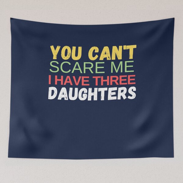 Item preview, You Can't Scare Me I Have A Daughters Funny Dad Gift designed and sold by Norstyle.