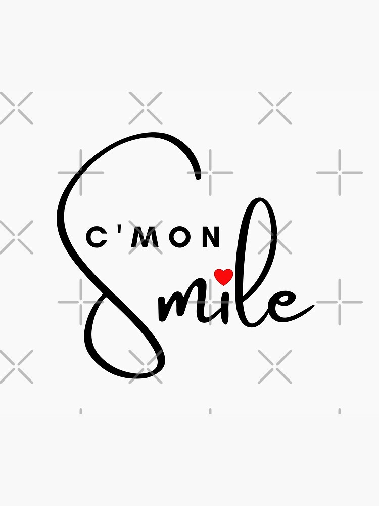 C'mon Smile 