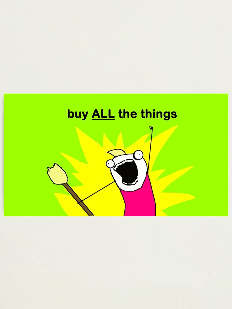 Buy ALL the Things Meme Image In Light Green