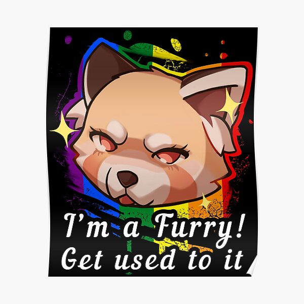 I'm A Furry Get Used To It Poster