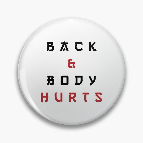 Item preview, Back And Body Hurts designed and sold by MJLdesigns.