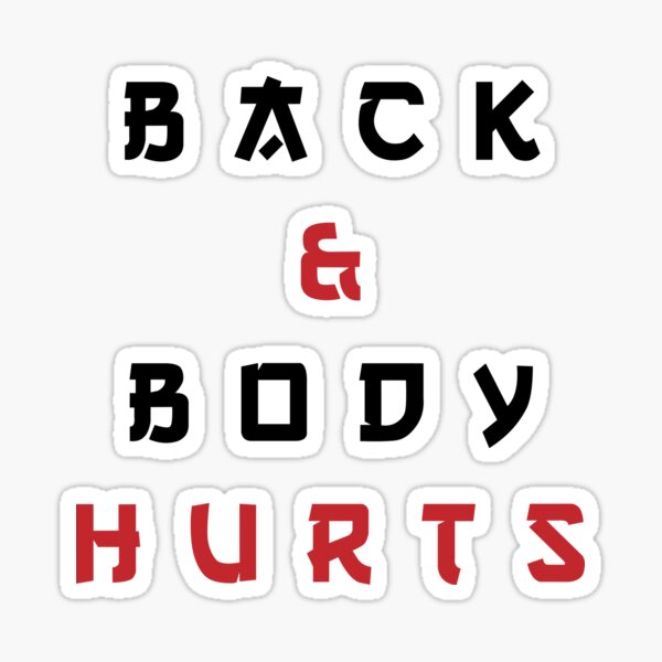 Back And Body Hurts Sticker
