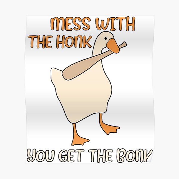 Mess With The Honk You Get The Bonk Posters | Redbubble