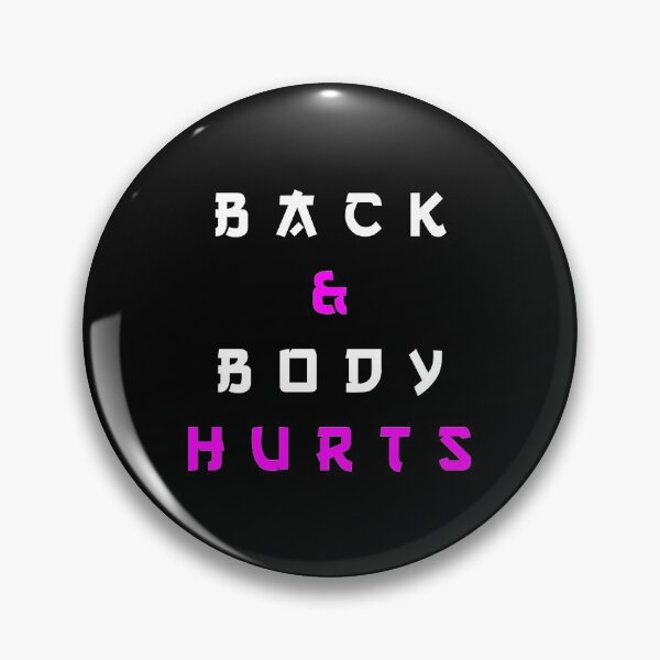 Item preview, Back And Body Hurts designed and sold by MJLdesigns.
