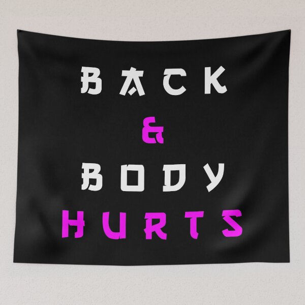 Item preview, Back And Body Hurts designed and sold by MJLdesigns.
