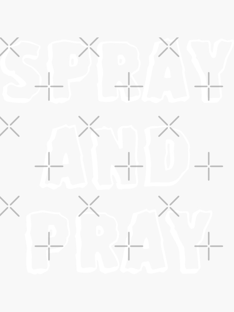 "Spray and pray " Sticker by HEISENBERG12021 Redbubble