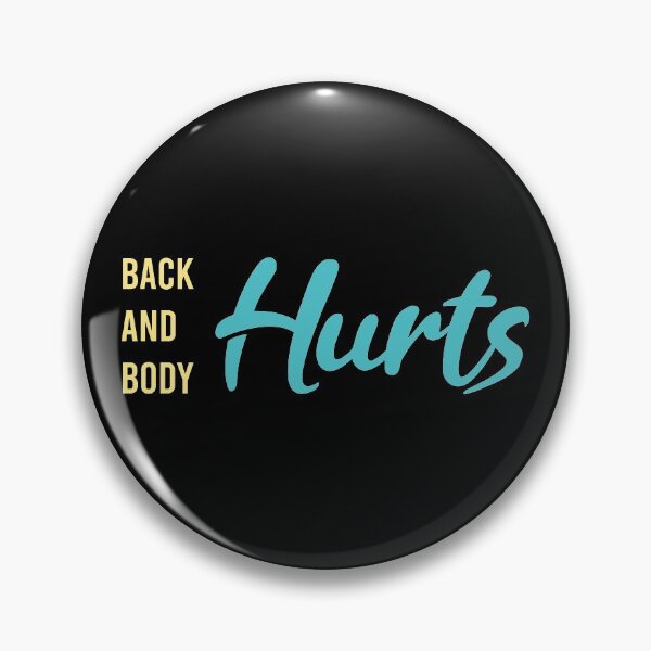 Item preview, Back And Body Hurts designed and sold by MJLdesigns.