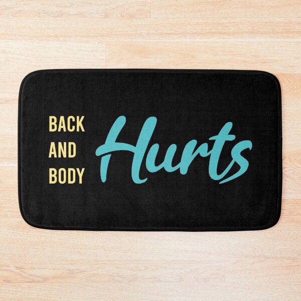 Item preview, Back And Body Hurts designed and sold by MJLdesigns.