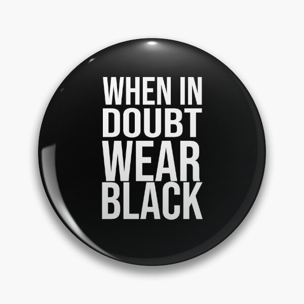 Item preview, When In Doubt Wear Black designed and sold by faithinkindness.