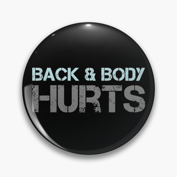 Item preview, Back And Body Hurts designed and sold by MJLdesigns.