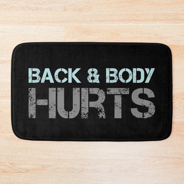 Item preview, Back And Body Hurts designed and sold by MJLdesigns.