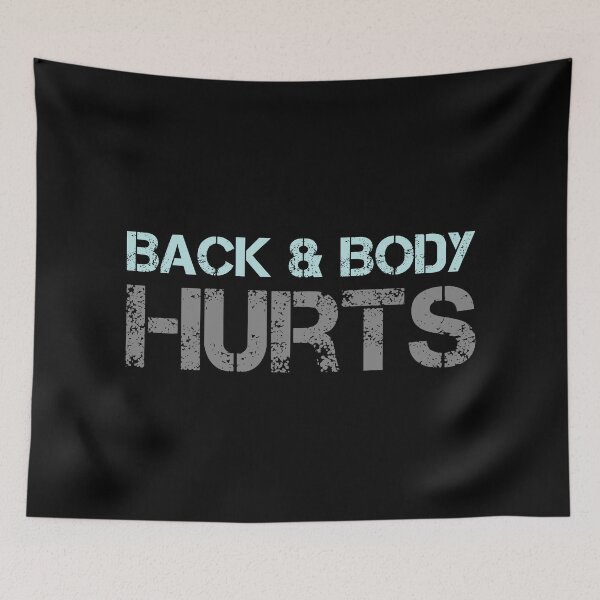 Item preview, Back And Body Hurts designed and sold by MJLdesigns.