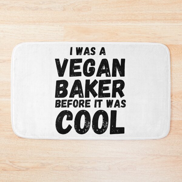 Item preview, I WAS A VEGAN BAKER BEFORE IT WAS COOL Cute Vegan Baker designed and sold by a-little-ink.
