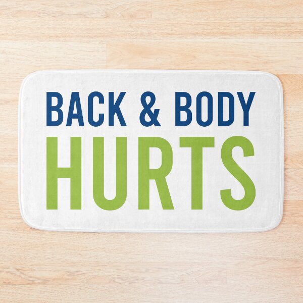 Item preview, Back And Body Hurts designed and sold by MJLdesigns.
