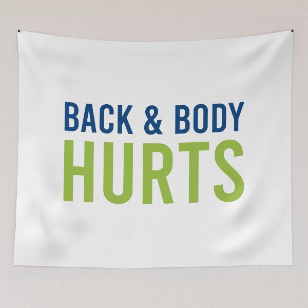 Item preview, Back And Body Hurts designed and sold by MJLdesigns.