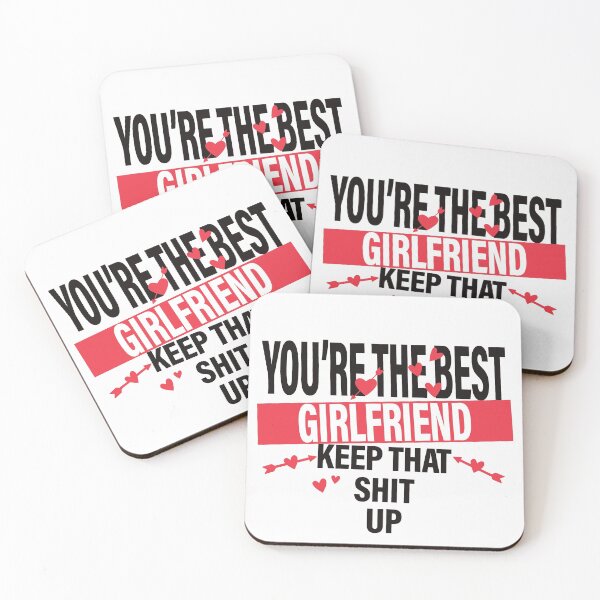 Item preview, YOU RE THE BEST GIRLFRIEND KEEP THAT SHIT UP designed and sold by Delicious Design ⭐⭐⭐⭐⭐.