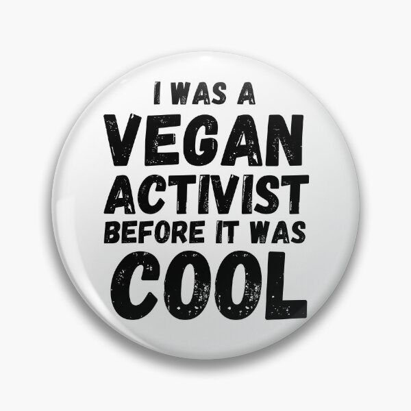 Item preview, I WAS A VEGAN ACTIVIST BEFORE IT WAS COOL Vegan Activist designed and sold by a-little-ink.