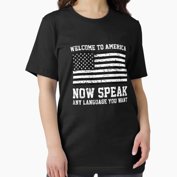 Item preview, welcome to America now speak any language you want designed and sold by KinRow.