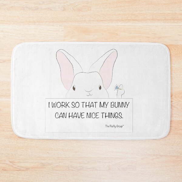 Item preview, I work so my bunny can have nice things designed and sold by TheFluffyGroup.