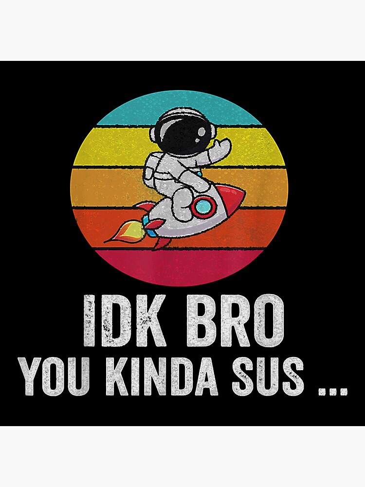 IDK Bro You Kinda Sus Funny Costume Game Meme' Sticker | Spreadshirt