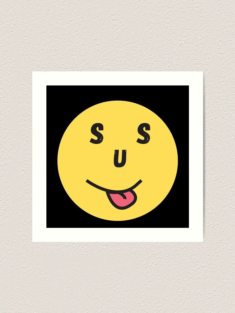 "SUS face" Art Print for Sale by Kataclysma Redbubble