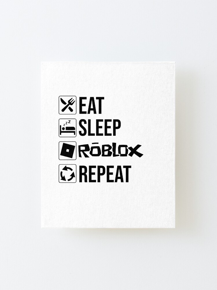Eat Sleep Roblox Repeat Roblox Lover Gift Idea Mounted Print By Hamzafroug1 Redbubble - roblox lover 64