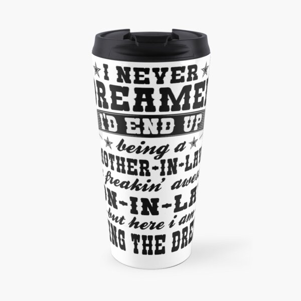 Je n'ai jamais rêvé que je finirais par être une belle-mère d'un Freaking génial - Cadeau de belle-mère Mug isotherme