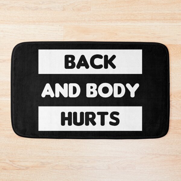 Item preview, Back And Body Hurts designed and sold by MJLdesigns.