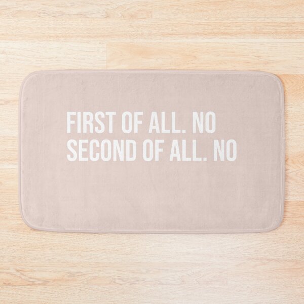 Item preview, First Of All No Second Of All No Funny Saying designed and sold by faithinkindness.