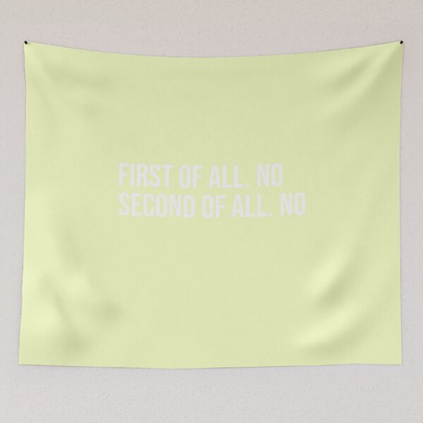 Item preview, First Of All No Second Of All No Funny Saying designed and sold by faithinkindness.