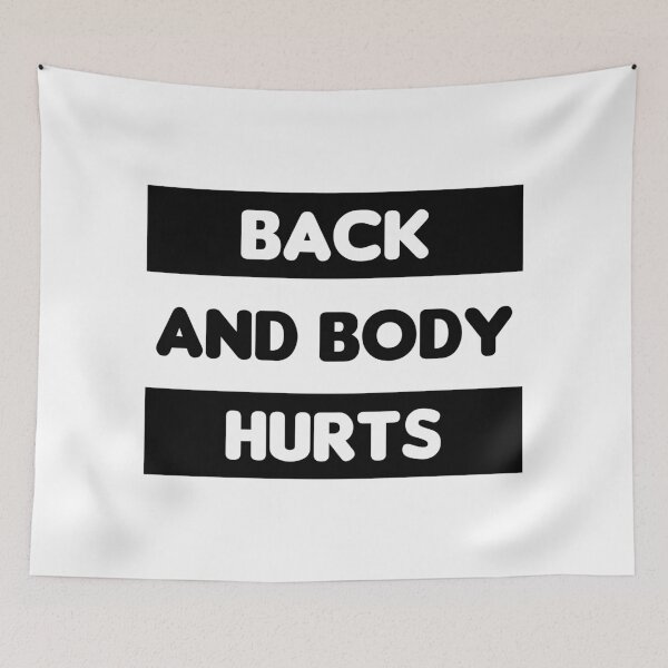Item preview, Back And Body Hurts designed and sold by MJLdesigns.