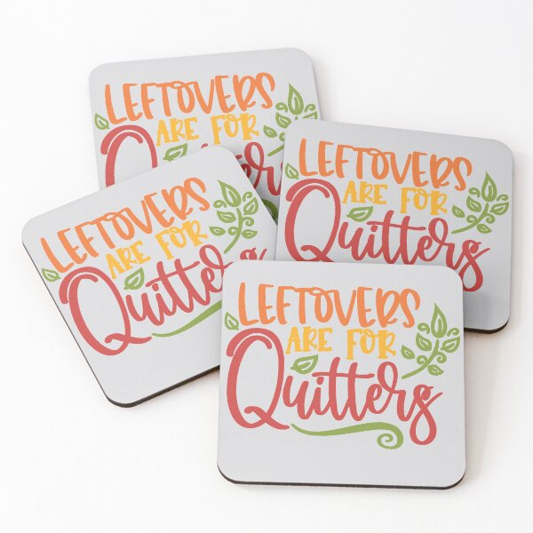 Item preview, Leftovers are for Quitters designed and sold by Mriganka Gogoi.