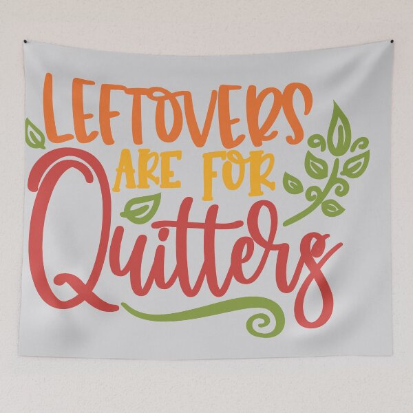 Item preview, Leftovers are for Quitters designed and sold by Mriganka Gogoi.