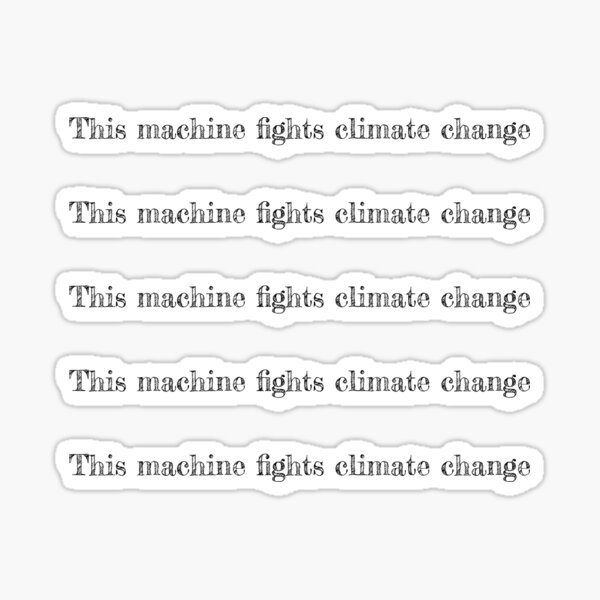Artikel-Vorschau von This Machine Fights Climate Change Sticker Value Pack, designt und verkauft von happycoders.