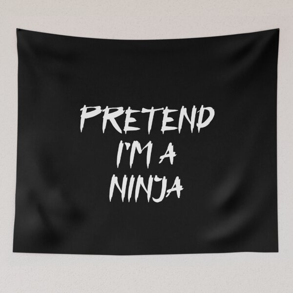 Item preview, Pretend I'm A Ninja designed and sold by graveitchy.