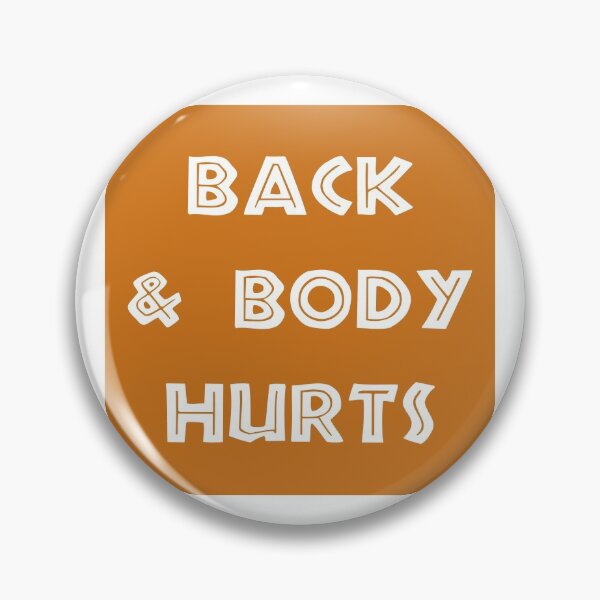 Item preview, Back And Body Hurts designed and sold by MJLdesigns.