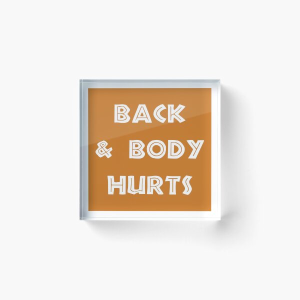 Item preview, Back And Body Hurts designed and sold by MJLdesigns.