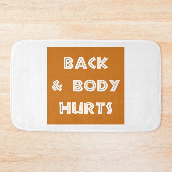 Item preview, Back And Body Hurts designed and sold by MJLdesigns.