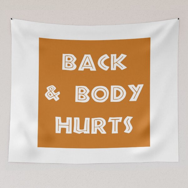 Item preview, Back And Body Hurts designed and sold by MJLdesigns.