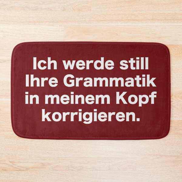 Item preview, Ich werde still Ihre Grammatik in meinem Kopf korrigieren. designed and sold by Art by s2ray.