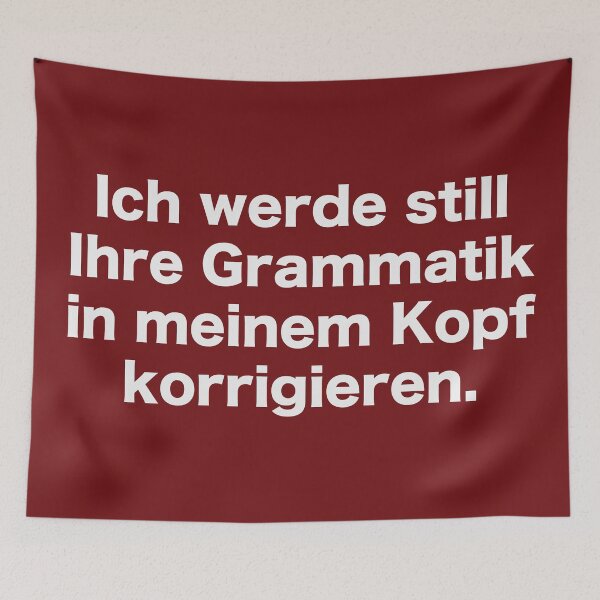 Item preview, Ich werde still Ihre Grammatik in meinem Kopf korrigieren. designed and sold by Art by s2ray.