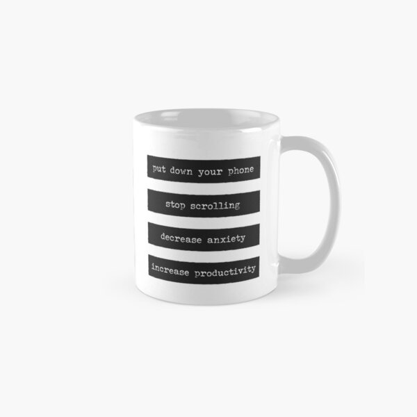 Put down your phone motivational reminders typewriter style Classic Mug