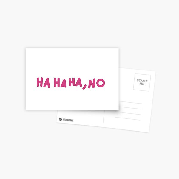 Ha Ha Ha, No Postcard