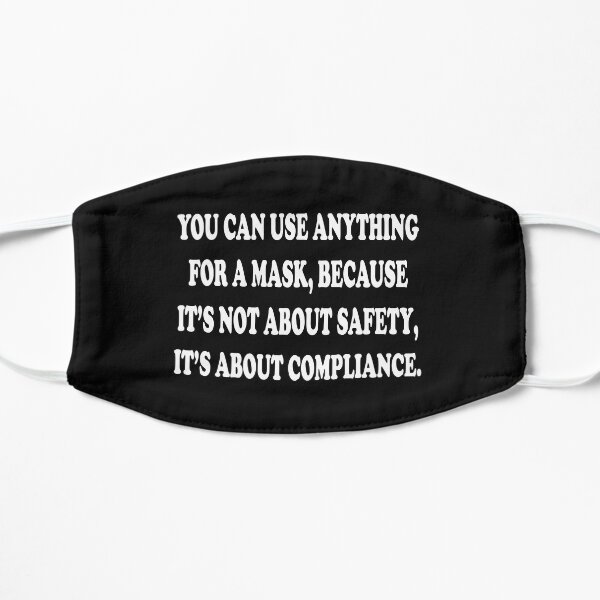 You can use anything for a mask because it's not about safety it's about compliance. Mask