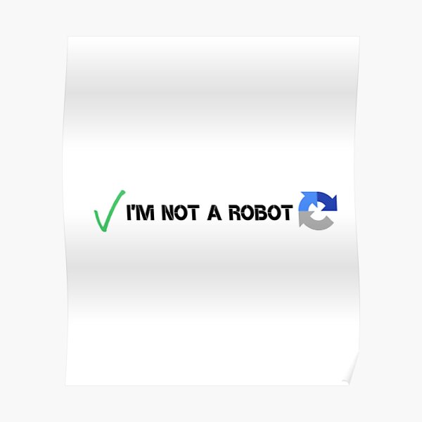 Im Not A Robot Posters Redbubble