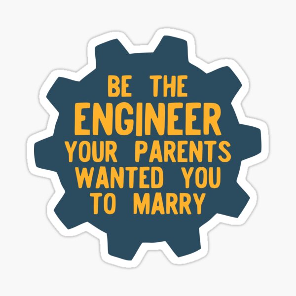Item preview, Be the Engineer Your Parents Wanted You to Marry designed and sold by teeworthy.