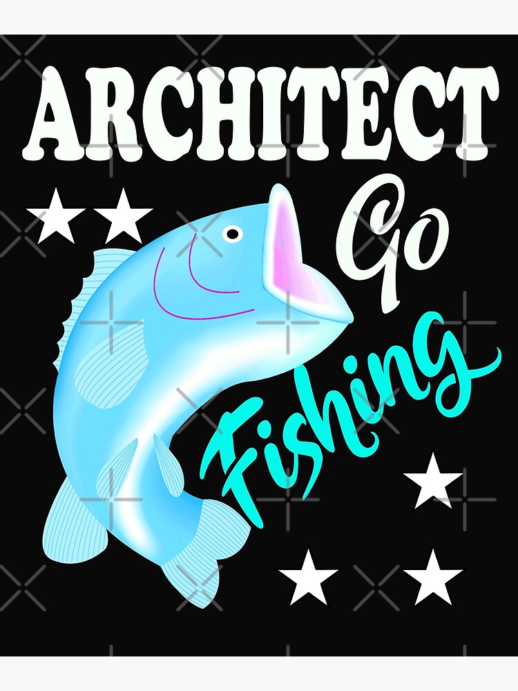 Discover Architect Go Fishing Quote Premium Matte Vertical Poster