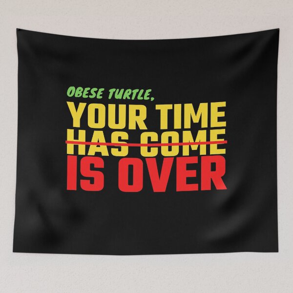 Item preview, Obese Turtle, Your Time Is Over designed and sold by BahiaStyle.
