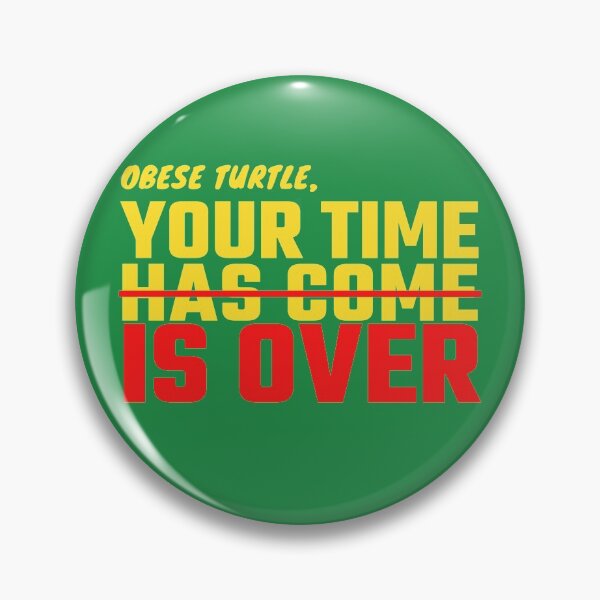 Item preview, Copy of Obese Turtle, Your Time Is Over designed and sold by BahiaStyle.